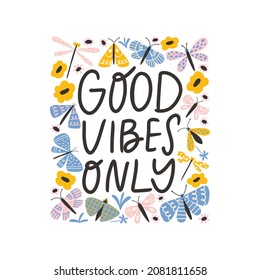 Good Vibes Only handwritten lettering. Cute summer doodle butterfly motivational quote poster or t-shirt print. Trendy brush text in floral frame.