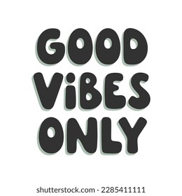 Good vibes only - handwritten lovely vector phrase about love and relationship. Romantic phrase with hearts for Valentine’s design, holidays, prints, posters. Charming vector lettering