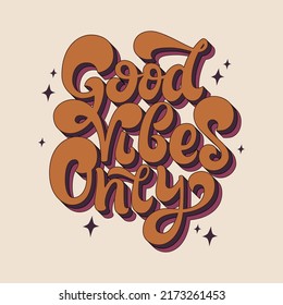 Good vibes only handwritten text vector illustration. Lettering inspirational quote. 1970 groovy hippie poster. Design for card, t shirt, sticker.