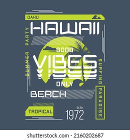 good vibes only hawaii beach graphic, typography vector, t shirt print, casual style, and other use