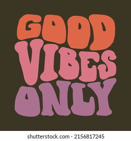 Good Vibes Only hippy psychedelic lettering. Groovy doodle typography sticker for summer inspiration print. 70s retro poster with positive motivational phrase.