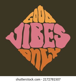 Good Vibes Only hippy psychedelic lettering. Groovy doodle typography sticker for summer inspiration print. 70s retro poster with positive motivational phrase.