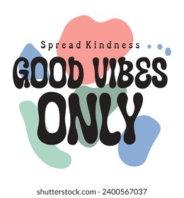 Good vibes only illustration typography slogan for t shirt printing, tee graphic design. 