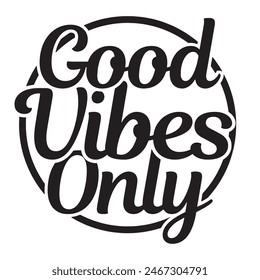 good vibes only inspirational design quote, motivational quotes, typography illustration lettering quotes