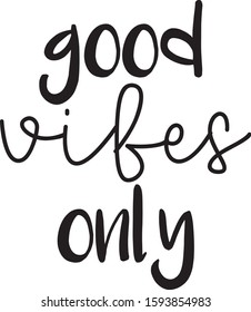 Good vibes only. Inspirational quote. Vector hand drawn calligraphic brush stroke illustration design. Black and white style design. Good for poster, t shirt print, social media content, birthday card