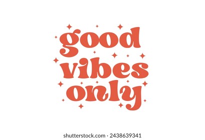 Good vibes only Inspirational quote retro colorful typography 