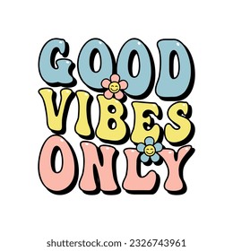 good vibes only inspirational slogan print for t-shirts, cards, posters, positive motivational quote, retro style vector design element, tee design for printing