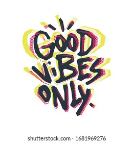 Good Vibes Only Inspiring Creative Hand Lettering Quote Poster Template. Vector Typography Banner Design Concept On White Background