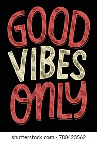 Good Vibes Only. Inspiring Creative Motivation Quote. Vector Typography Poster Design Concept