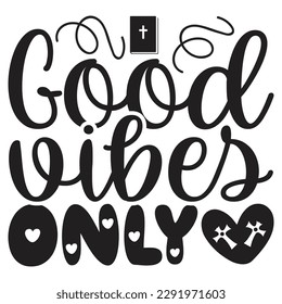  Good Vibes Only - Jesus Christian SVG And T-shirt Design, Jesus Christian SVG Quotes Design t shirt, Vector EPS Editable Files, can you download this Design.