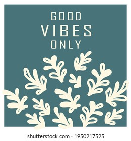 Good vibes only with leave on green background. vintage style 