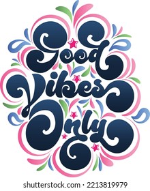 Good Vibes Only Letering is vintage retro style combine with modern splashing water, the design Calligraphy letter has a unique and beautiful touch, which will make your product come alive!  svg
