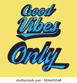 Good vibes only lettering card vector illustration. Quote with inspirational emphasize in blue trendy style on yellow background flat style. t-shirt design concept. Good vibes only text slogan print 