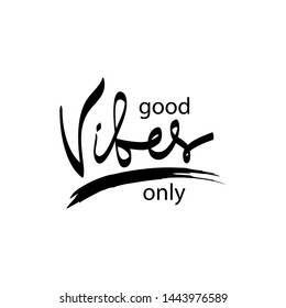 Good Vibes Only lettering. Motivational quote.