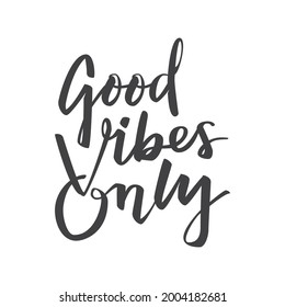Good Vibes Only Lettering motivational quote, inspirational positive sign vector typographic. 

