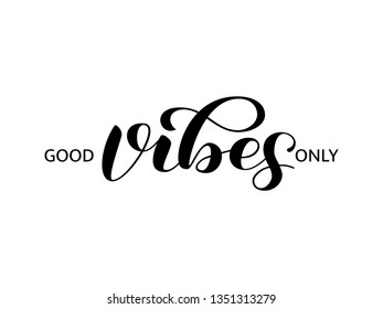 Good vibes only  lettering. Optimistic quote for clothes, banner or postcard. Vector illustration