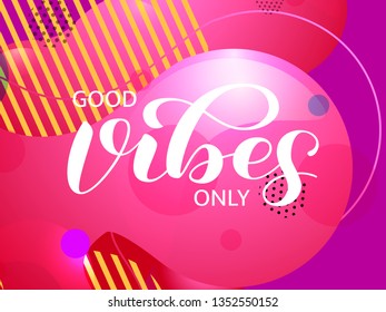 Good vibes only  lettering. Optimistic quote for clothes, banner or postcard. Vector illustration