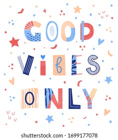 Good vibes only lettering poster. Motivation quote. Positive thinking phrase. Vector illustration. 