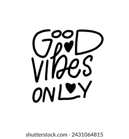 Good Vibes Only line art style text lettering phrase. Vector art isolated on white background.