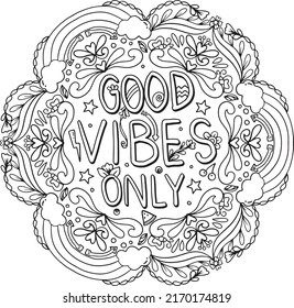 Good vibes only with mandala art, rainbow and flowers. Hand-drawn with inspiration word. Coloring book for adults and kids. Vector Illustration.