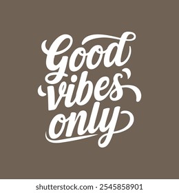 Good VIbes Only Minimalist typography, calligraphy, t-shirt Design