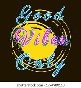 Good Vibes Only. Modern calligraphy inspirational quote. Stylish typographic design poster. Trendy optimistic slogan for clothes, banner, postcard. Motivation message lettering. Vector illustration