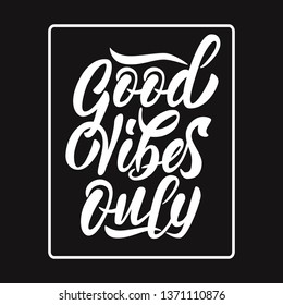 Good Vibes Only - modern hand lettering. White inscription on black background in frame Lettering template for banner, flyer or gift cards. Vector illustration.