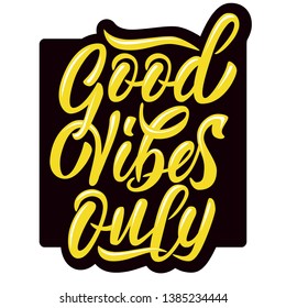 Good Vibes Only - modern hand lettering. Yellow inscription on black frame on white background. Lettering template for banner, flyer or gift cards. Vector illustration.