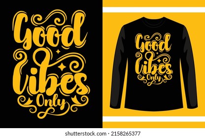 Good Vibes Only Modern Typography T-Shirt Design