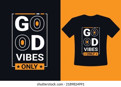 Good vibes only modern typography quotes t-shirt design template
