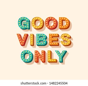 Good vibes only. Motivational poster design, retro font colorful typography. Text lettering, inspirational positive saying. Quote typographic template, vector illustration.