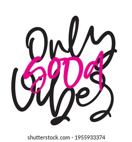 Good vibes only motivational poster.  Motivational Inspirational Quote vector Design. Vertical Motivational Quote.