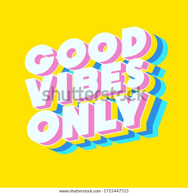 Good vibes only motivational poster 3d bold colorful
modern typography. Inspirational positive sign. Quote typographic
template. Vector 10 eps