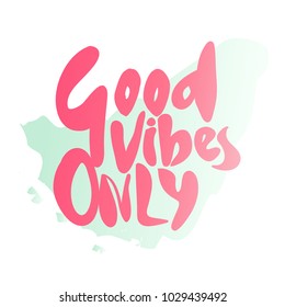 Good Vibes Only Motivational Quote Hand Stock Vector (Royalty Free ...