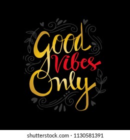 Good Vibes Only. Motivational quote.
