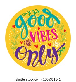Good Vibes Only. Motivational quote.