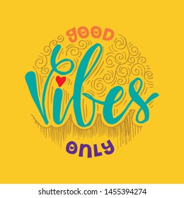 Good Vibes Only. Motivational quote.