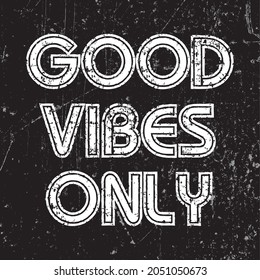 Good vibes only motivational quotes, Inspirational positive sign.