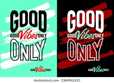 Good vibes only motivational quotes, Short phrases quotes, typography, slogan grunge