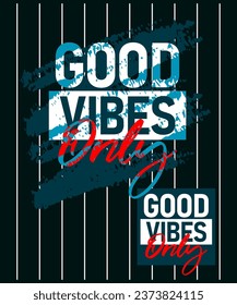 Good vibes only motivational stroke typepace design, Short phrases design, slogan t-shirt, posters, labels, etc.