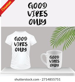 Vector de texto motivacional 'Good Vibes Only' en camiseta blanca y maqueta de taza. Tipografía de eslogan positivo con hoja verde aislada sobre fondo transparente.