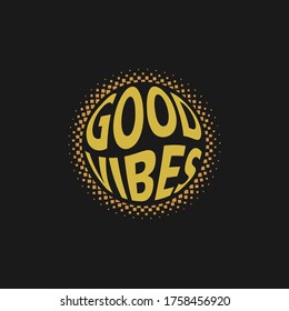 Good vibes only motivational typography. Hand crafted lettering for prints, posters, decor. Vector vintage illustration.