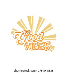 Good vibes only motivational typography. Hand crafted lettering for prints, posters, decor. Vector vintage illustration.