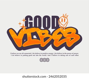 Good vibes only motivational typography print t shirt design with smiley face, graffiti illustration style for graphic tee, street wear, hoodie, urban style, etc