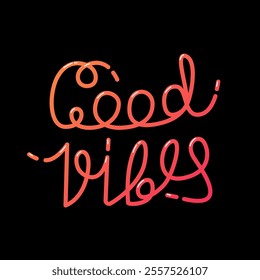 Good Vibes Only motivational typography. Hand crafted lettering for prints, posters, decor. Flat Vector Vintage gradient illustration on black background.