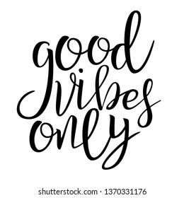 Good Vibes Only Phrase Vector Handwritten Calligraphy. Positive Vibes, Inspirational Message Cursive Inscription. Motivation Slogan, Optimistic Lifestyle Motto. Textile Ink Pen Typography