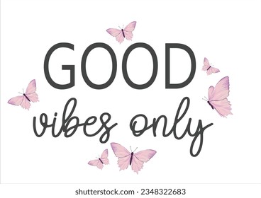 good vibes only pink butterfly design