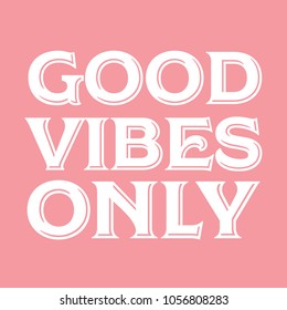 Good Vibes Only Positive Encouragement Vector Text Background