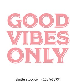 Good Vibes Only Positive Encouragement Vector Text Background