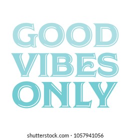 Good Vibes Only Positive Encouragement Vector Text Background